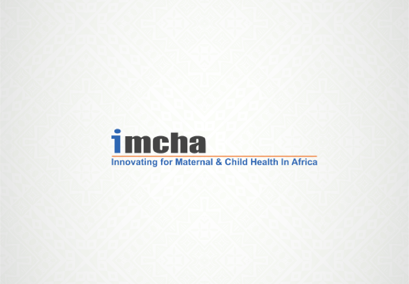 Innovating for Maternal and Child Health in Africa (IMCHA)